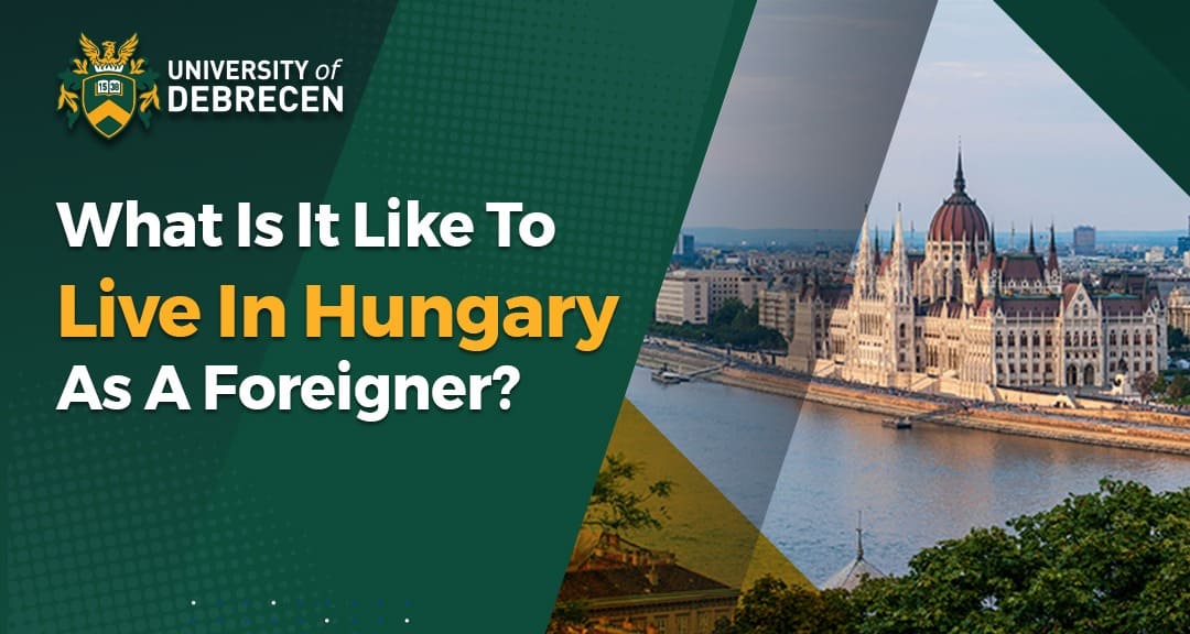 What Is It Like To Live In Hungary As A Foreigner?